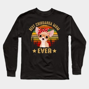 Best Chihuahua Mom Ever Long Sleeve T-Shirt